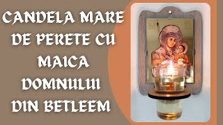 ✠ Candela mare de perete cu Maica Domnului din BETLEEM ✠