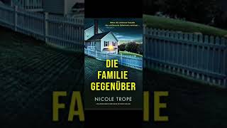 Nicole Trope Die Familie gegenüber: Ein unfassbar fesselnder Psychothriller ab 08.06.2023