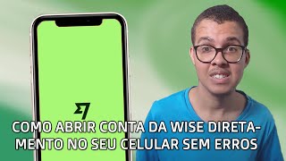 Como Abrir sua Conta da WISE no Celular - Passo a Passo