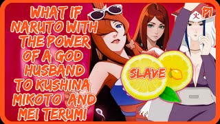 What If Naruto With the Power of a God: Husband to Kushina, Mikoto, and Mei Terumi || Part 1 | Lemon