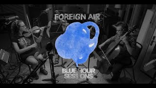 Foreign Air - Why Don't You Feel The Way I Do? (Blue Hour Sessions) Live at White Star