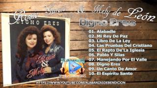 Rosie Garcia y Mely de León -  Digno Eres   (Albúm Completo) Alabanzas de Bendicion