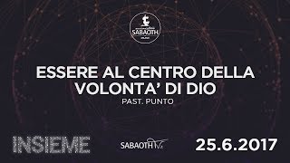 Domenica Gospel@ Firenze | Essere al centro della volontà' di Dio - Past. Punto | 25.06.2017