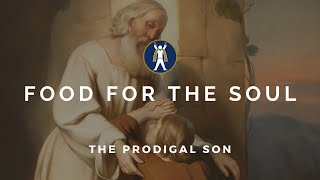 Food for the Soul - The Prodigal Son