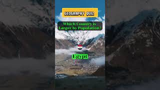 Which Country is Larger by Population? | Geography Quiz # 5