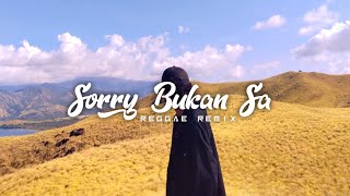 REGGAE || SORRY BUKAN SA - REMIX 2023