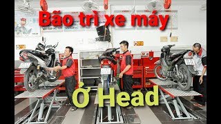 Bảo trì xe máy Honda ở (HEAD) gồm những gì . Cho cảm nhận sau khi sử dụng xe 5500km