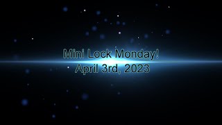 Mini Lock Monday for April 3rd, 2023