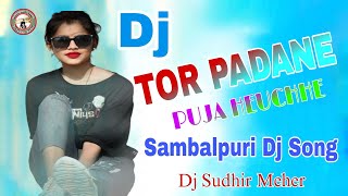 Tor Padane Puja Heuchhe || Sambalpuri Dj Style Mix || New Sambalpuri Dj Song 2024 || Dj Sudhir