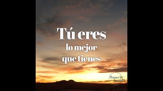 TU ERES LO MEJOR QUE TIENES 🙋‍♀️