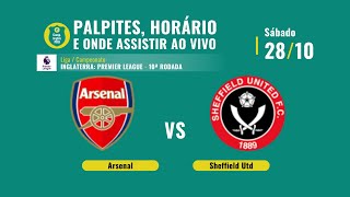 Palpites dos Jogos de Hoje: Arsenal x Sheffield United: 10ª rodada da Premier League - 28/10