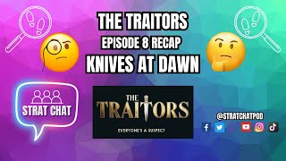 #TheTraitorsUS - EPISODE 8 RECAP - KNIVES AT DAWN!! | Strat Chat Podcast