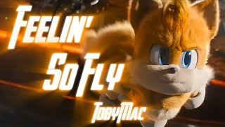 Feelin' So Fly - TobyMac || AMV || Tails Tribute