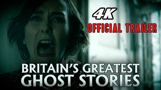 BRITAIN'S GREATEST GHOST STORIES  - Official Trailer (4k) (2023) (Horror) (Drama-Doc) (ITN)