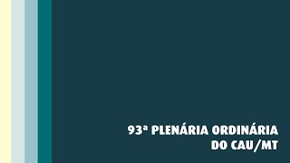 93ª Reunião Plenária CAUMT