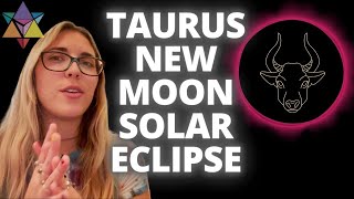 Taurus New Moon Solar Eclipse Astrology Forecast