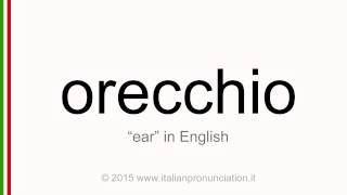 Correct Italian pronunciation of orecchio, ear