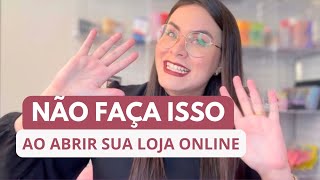 10 ERROS PARA NÃO COMETER QUANDO ABRIR SUA LOJA ONLINE | Maquiagens | Dicas | Empreendedorismo