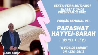 Parashat Hayyei-Sarah [ פָּרָשַׁת חַיֵּ֥י שָׂרָֽה ] - Porção Semanal 05 "A vida de Sarah" - Ano 5782