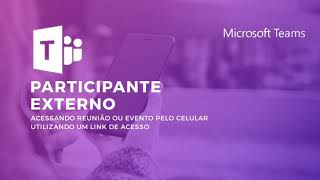 PARTICIPANTE EXTERNO- Acessando reunião/evento do Microsoft Teams pelo celular utilizando um link