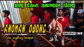 ANOMAN OBONG COVER ANGKLUNG BANASPATI