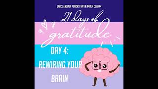 4/21 Days of Gratitude: Rewiring Your Brain