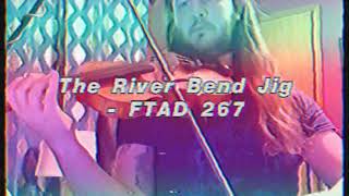 Fiddle Tune A Day #267 - “The River Bend Jig”