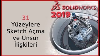 31-Yuzeylere Sketch Acma ve Unsur iliskileri (Solidworks 2019 Dersleri)