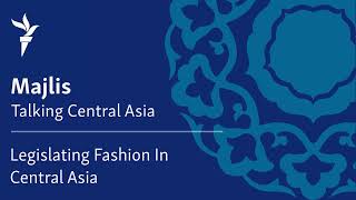 Legislating Fashion In Central Asia