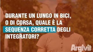 Durante un lungo in bici, o di corsa, quale è secondo te la sequenza corretta degli integratori?