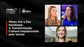 Pfizer, Pré e Pós Pandemia: A Transformação Cultural Impulsionada pela Vacina | Pfizer | #FISWeek23