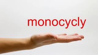 How to Pronounce monocycly - American English