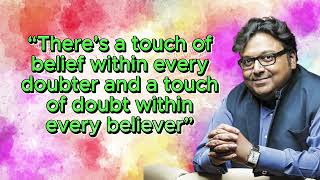 There is a touch of belief within every doubter and touch of doubt within every believer | Ashwin