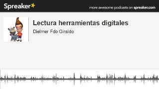 Lectura herramientas digitales (parte 5 de 5, hecho con Spreaker)