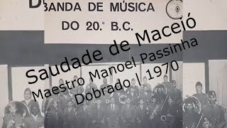 Dobrado Saudade de Maceió  - Maestro Manoel Passinha