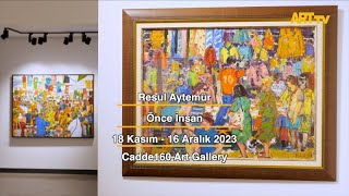 Resul Aytemür | Önce İnsan | Cadde160 Art Gallery