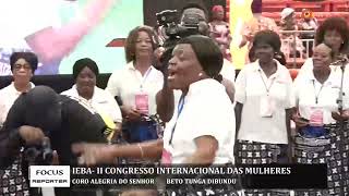 CORO ALEGRIA DO SENHOR  NO ENCERRAMENTO DO II CONGRESSO INTERN. DAS MULHERES DA IEBA