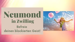 Neumond in Zwilling ~ Befreie dein blockiertes Denken