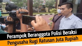 Gawat !!! Komplotan Perampok Beranggota Polisi Makan Korban