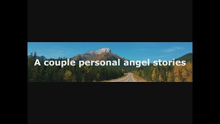 -Shorts- A couple personal angel stories