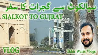 SIALKOT TO GUJRAT | Tahir Waris Vlogs |