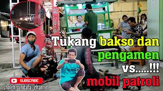 Tukang Bakso Dan Pengamen VS Mobil Patroli