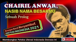 CHAIRIL ANWAR, NASIB NAMA BESARMU | Sebuah Prolog