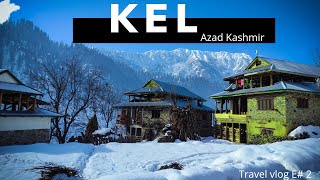 Kel, Neelum Valley Azad Kashmir | Kashmir Snow Series | Public Transport Tour |