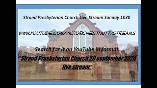 Strand Presbyterian 29 September 2024 1030 am  Live stream  with  Martin Hampton