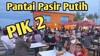 Pasir Putih PIK || Vlog Elgaza