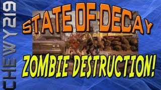 State Of Decay | How To Have Fun Destroying Zombies! | By Chewy219