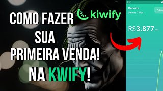 COMO FAZER SUA PRIMEIRA VENDA NA KWIFY!! EM MENOS DE 24 HORAS!