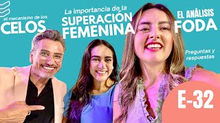 Los Celos, LaSuperación Femenina, Preguntas y Respuestas, El Análisis FODA Episodio 32