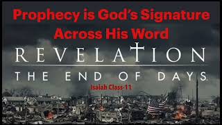 BIBLE PROPHECY--GOD'S MAP OF THE FUTURE & HIS SIGNATURE ACROSS THE BIBLE (ISA-11)